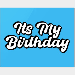 Its my birthday Posters and Art